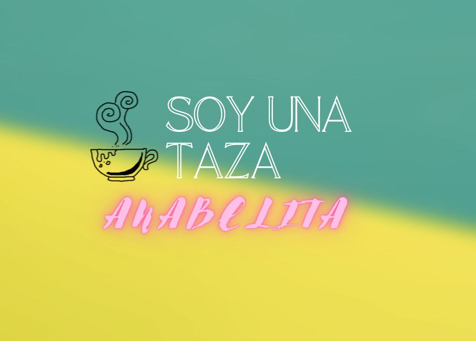 Anabelita – “Soy Una Taza”