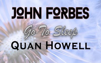 John Forbes Featuring Quan Howell “Go To Sleep”