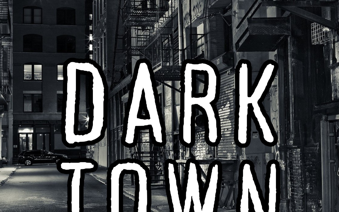 DARK TOWN