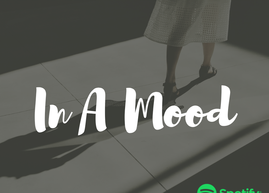 In A Mood – Spotify Playlist